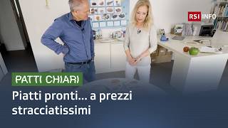 Piatti pronti... a prezzi stracciatissimi | Patti Chiari | RSI Info