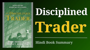 The Disciplined Trader: Developing Winning Attitudes by Mark Douglas | Audio Book Summary in Hindi