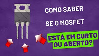 Como saber se o mosfet está em curto ou aberto