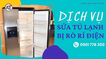 Sửa Tủ Lạnh Bị Rò Rỉ Điện Tại Nhà – Khắc Phục Lỗi An Toàn & Nhanh Chóng Tại 🔥 Điện Lạnh Anh Thắng 🔥