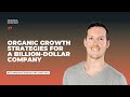 Organic growth strategies for a billion-dollar company - Casey Hill