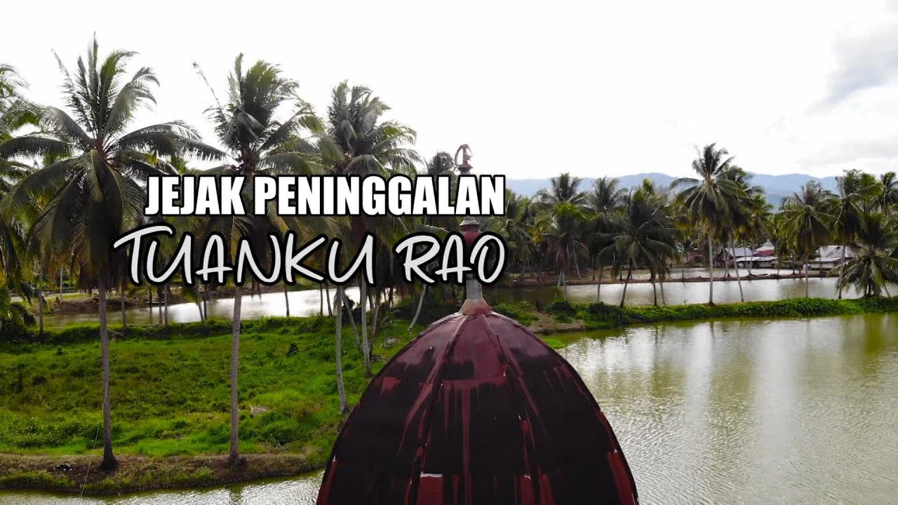 JEJAK PENINGGALAN TUANKU RAO - JEJAK ISLAM DARI SUMATERA BARAT