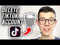 How To Delete TikTok Account - Full Guide