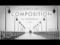 The SUBTLE ART of COMPOSITION - 14 Powerful Tips | Photography Tutorial Part 5
