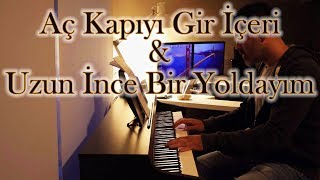 Aç Kapıyı Gir İçeri & Uzun İnce Bir Yoldayım - Fi Dizi Müziği Piano Cover Resimi