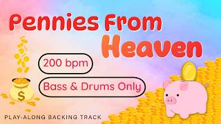 Pennies From Heaven | 200 bpm | Bass & Drums Only | Play-Along Backing Track