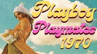 The Playboy Playmates of 1970
