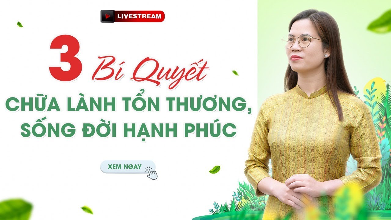 3 Bí Quyết Chữa Lành Tổn Thương, Sống Đời Hạnh Phúc - YouTube