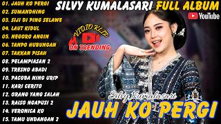 Silvy Kumalasari || Full Album - Terbaru - Jauh Ko Pergi - Sumandhing - Laut Kidul #silvykumalasari