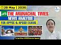 Arunachal Current Affairs | 28th May 2026 I Arunachal Times News Analysis I APPSC IAPSSB 9233789183