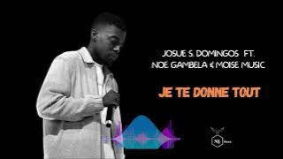 JE TE DONNE TOUT  -  JOSUE S. DOMINGOS (Ft  NOE GAMBELA & MOISE MUSIC)