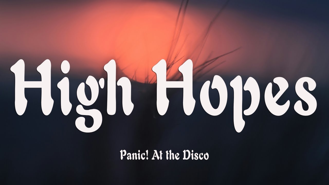 Panic At The Disco High Hopes Tekst Panic! At the Disco - High Hopes (Lyrics) - YouTube