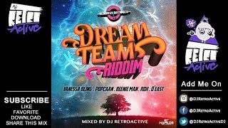 DJ RetroActive - Dream Team Riddim Mix [Markus Records] June 2017
