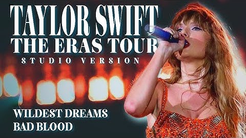 Taylor Swift - Wildest Dreams / Bad Blood (Live Studio Version) [The Eras Tour]