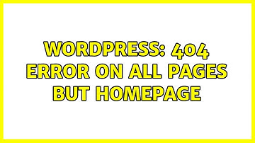 Wordpress: 404 error on all pages but homepage