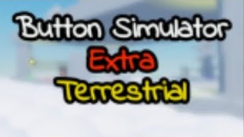 Update - Tutorial (button simulator extra terrestrial)