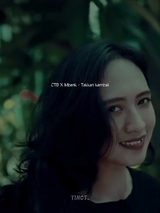 Story wa CTB X MBENK - Takkan Kembali