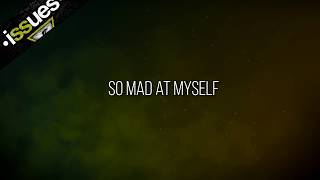 Mad at myself - Issues (Lyrics)