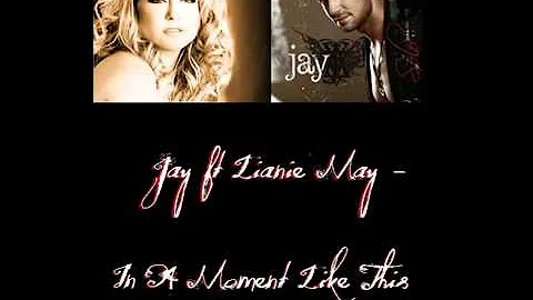 Jay ft Lianie May   In A Moment Like This