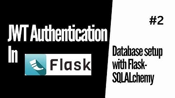 Database set up with Flask SQLAlchemy | JWT Authentication For Flask # 2