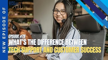 What’s the Difference Between Tech Support and Customer Success | SaaS Metrics School | TS and CS