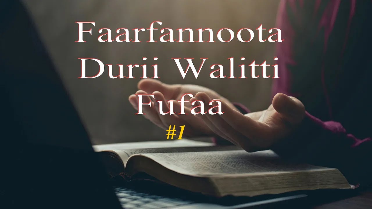 Faarfannoota durii walitti fufaa #1 || Gaaddisa aara galfii