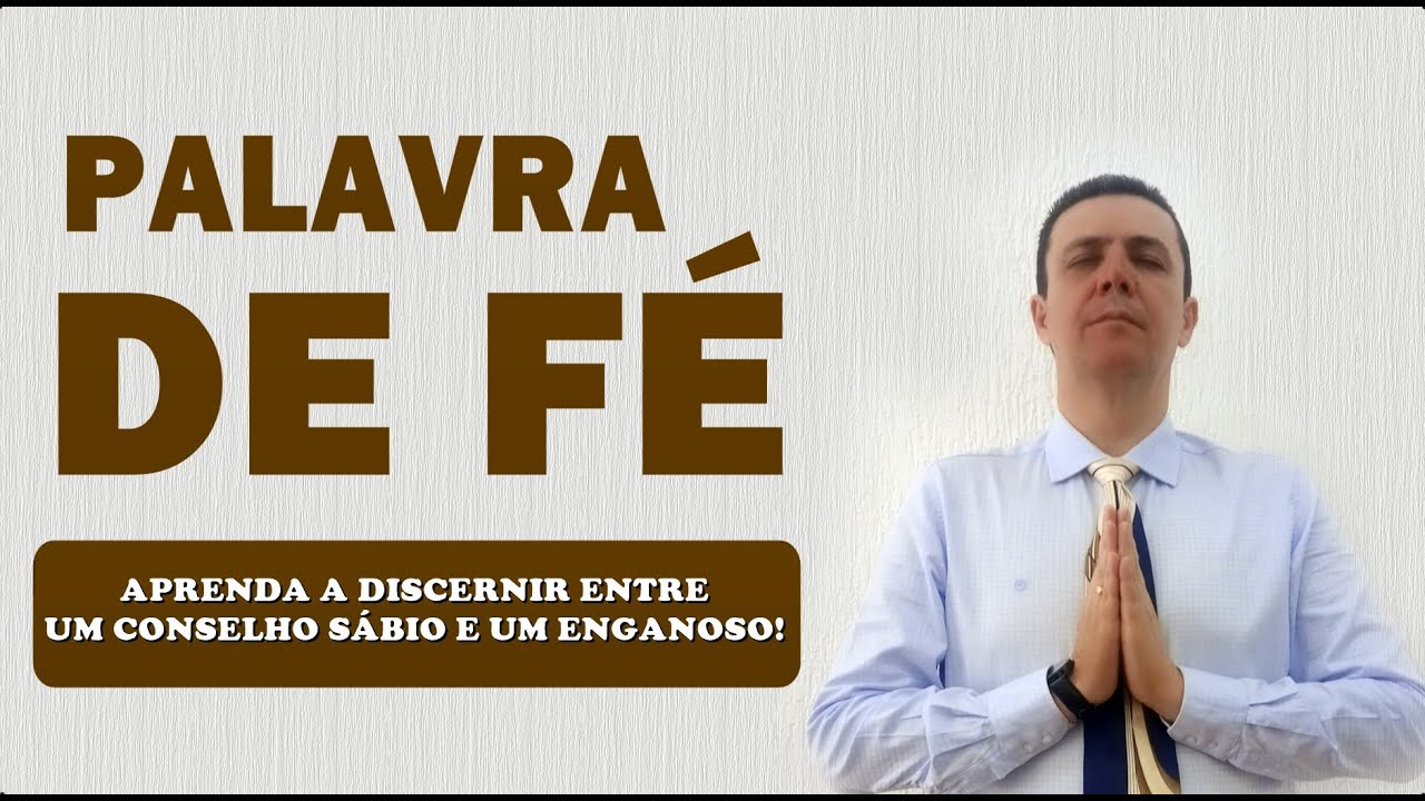 📖 PALAVRA DE FÉ APRENDA A DISCERNIR ENTRE UM CONSELHO SÁBIO E UM ENGANOSO!