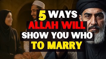 5 Ways ALLAH Shows You Who To Marry! | ISLAM