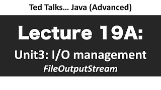 CSCI2120 - Lecture 19A:  Unit3-IO - FileOutputStream