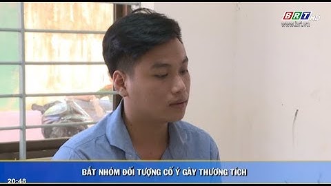 Tin Tức : Bắt nhóm đối tượng cố ý gây thương tích | BRTGo