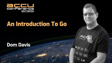 An Introduction To Go Lang - Dom Davis - ACCU 2025