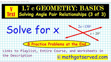 1.7c Geometry Learn how to solve angle pair relationships  VtextKu Part 3 of 3 Mathgotserved Practic
