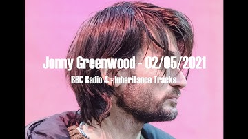 (2021/02/05) BBC Radio 4 - Inheritance Tracks Interview - Jonny Greenwood