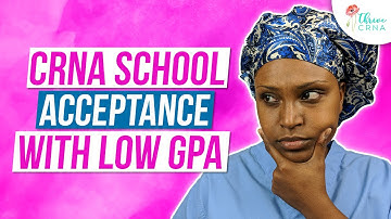Can You Get Accepted Into CRNA School With Low GPA ?