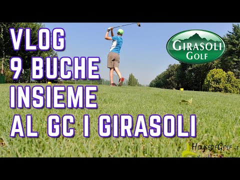 GOLF VLOG facciamo 9 buche insieme al Golf Club Girasoli - House of Golf
