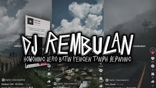 DJ REMBULAN || howoning jero batin pengen tansah sesanding YANG LAGI VIRAL DITIKTOK