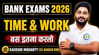 🔥Time & Work One Shot || FREE Quant Crash Course for Bank Exams 2026 By Kaushik Mohanty ||