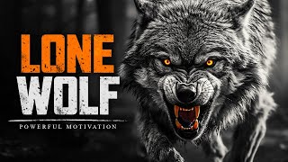 LONE WOLF - Motivational Speech For Those Who Walk Alone
