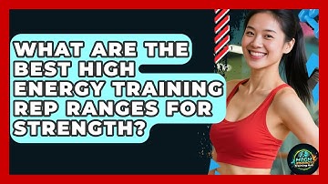 What Are The Best High Energy Training Rep Ranges For Strength? - High Energy Training Hub