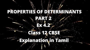 PROPERTIES OF DETERMINANTS - video 2 || Explanation in Tamil || Class 12 CBSE