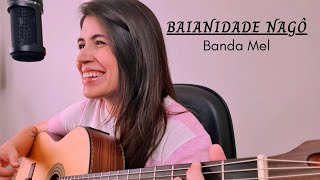Baianidade Nagô - Banda Mel || Marina Aquino
