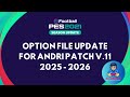 PES2021 || UPDATE OPTION FILE FOR ANDRI PATCH V11 || 16/11/2025