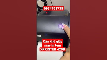 Cách căn lại khổ giấy máy in tem Xprinter 420B | how to reset Xprinter 420B printer paper size