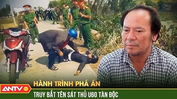 RỢN NGƯỜI lời nói cuối của sát thủ U60 giết xe ôm lăn tròn xuống kênh, phi tang | Hành trình phá án