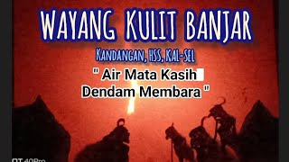 Wayang Kulit Banjar ( part 7 dan selesai ) - Air Mata Kasih Dendam Membara #wayang #wayangkulit