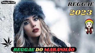 🍁REGGAE DO MARANHÃO 2023 - OS MELHORES REGGAE INTERNACIONAL - (SELEÇÃO TOP)🍁