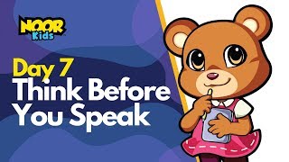 Day 7 - Think Before You Speak // Noor Kids // Ramadan Stories for Muslims Kids