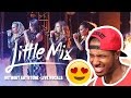 LITTLE MIX (WITHOUT AUTOTUNE - LIVE VOCALS) REACTION