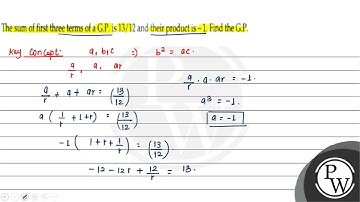 The sum of first three terms of a G.P. is \( 13 / 12 \) and their p...