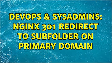 DevOps & SysAdmins: nginx 301 redirect to subfolder on primary domain (2 Solutions!!)